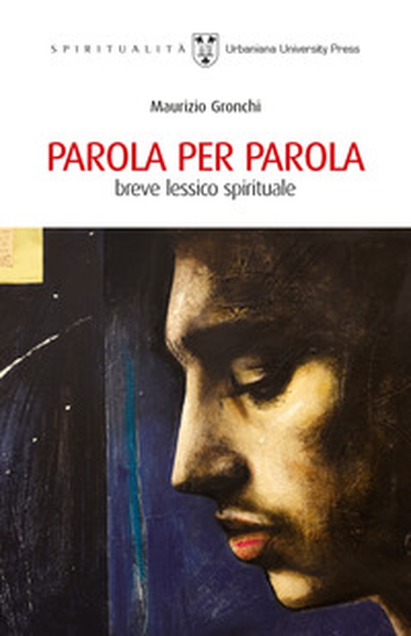 Parola per parola. Breve lessico spirituale - Librerie.coop Parola per parola. Breve lessico spirituale - Librerie.coop