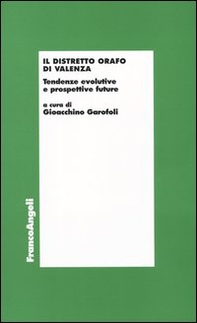 Il distretto orafo di Valenza. Tendenze evolutive e prospettive future - Librerie.coop
