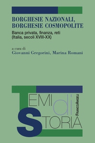 Borghesie nazionali, borghesie cosmopolite. Banca privata, finanza, reti (Italia, secoli XIII-XX) - Librerie.coop