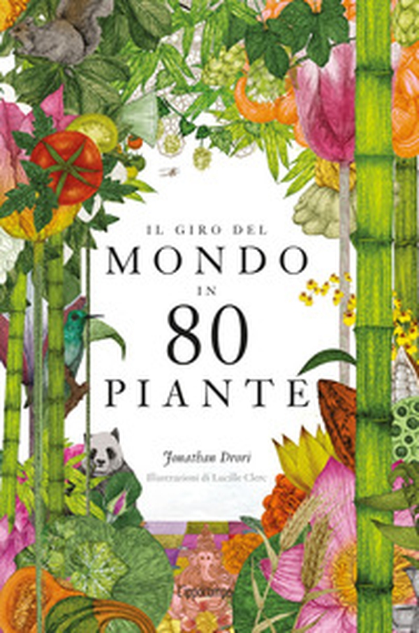 Il giro del mondo in 80 piante - Librerie.coop Il giro del mondo in 80 piante - Librerie.coop
