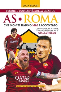 Storie e curiosità sulla grande AS Roma che non ti hanno mai raccontato - Librerie.coop Storie e curiosità sulla grande AS Roma che non ti hanno mai raccontato - Librerie.coop