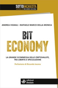 Bit Economy. La grande scommessa delle criptovalute, tra libertà e speculazione - Librerie.coop Bit Economy. La grande scommessa delle criptovalute, tra libertà e speculazione - Librerie.coop
