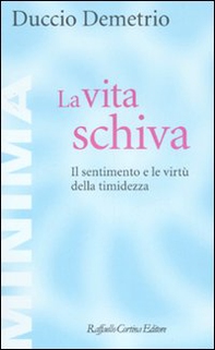 La vita schiva. Il sentimento e le virtù della timidezza - Librerie.coop