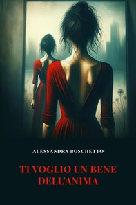 Ti voglio un bene dell'anima - Librerie.coop
