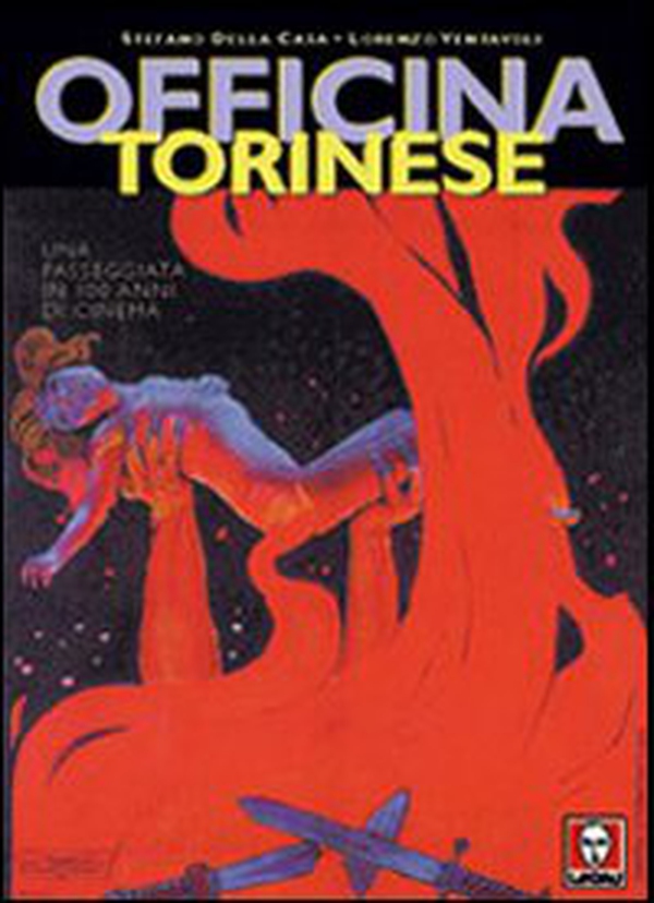 Officina torinese. Una passeggiata in cento anni di cinema - Librerie.coop