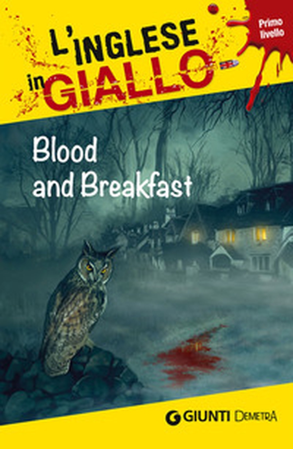 Blood and breakfast. I racconti che migliorano il tuo inglese! Livello 1 - Librerie.coop Blood and breakfast. I racconti che migliorano il tuo inglese! Livello 1 - Librerie.coop