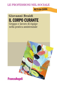 Il corpo curante. Gruppo e lavoro di équipe nella pratica assistenziale - Librerie.coop Il corpo curante. Gruppo e lavoro di équipe nella pratica assistenziale - Librerie.coop