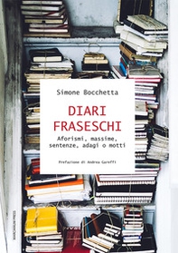 Diari fraseschi. Aforismi, massime, sentenze, adagi o motti - Librerie.coop