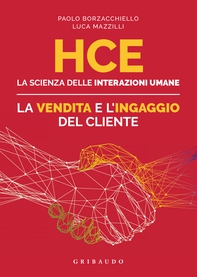 HCE. La scienza delle interazioni umane. La vendita e l'ingaggio del cliente - Librerie.coop HCE. La scienza delle interazioni umane. La vendita e l'ingaggio del cliente - Librerie.coop