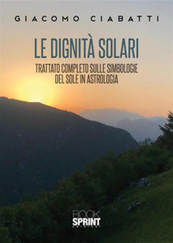 Le dignità solari. Trattato completo sulle simbologie del sole in astrologia - Librerie.coop Le dignità solari. Trattato completo sulle simbologie del sole in astrologia - Librerie.coop