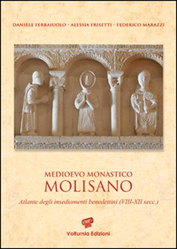 Medioevo monastico molisano. Atlante degli insediamenti benedettini (VIII-XII secc.) - Librerie.coop Medioevo monastico molisano. Atlante degli insediamenti benedettini (VIII-XII secc.) - Librerie.coop