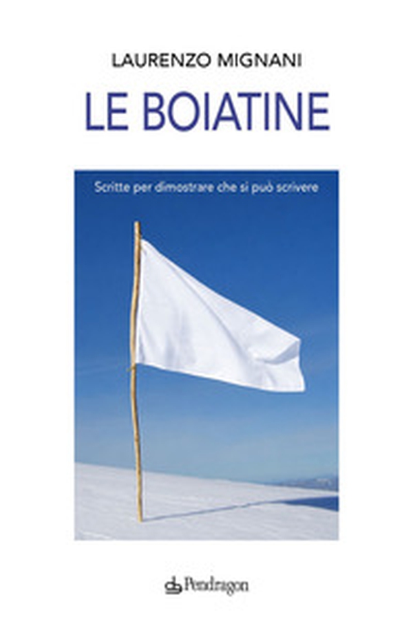 Le boiatine. Scritte per dimostrare che si può scrivere - Librerie.coop