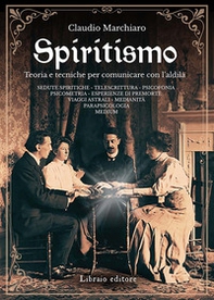 Spiritismo. Teoria e tecniche per comunicare con l'aldilà - Librerie.coop