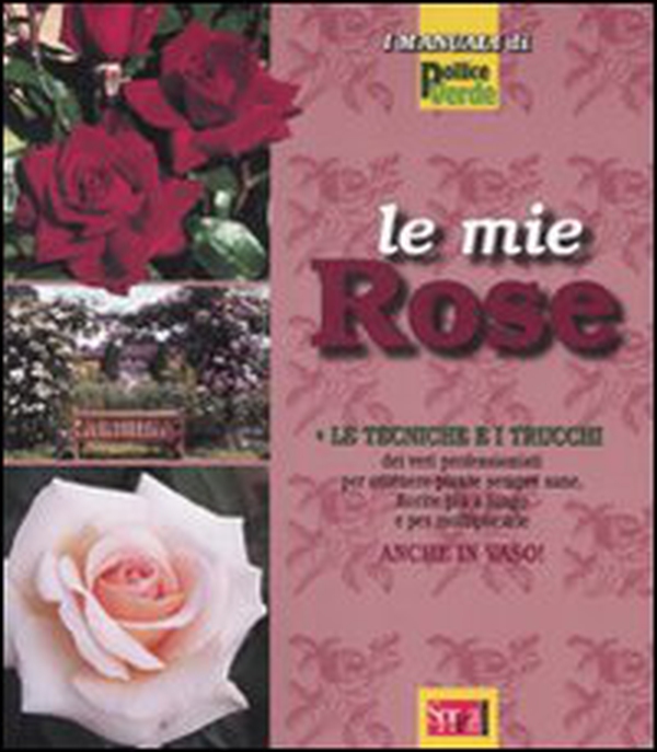 Le mie rose - Librerie.coop Le mie rose - Librerie.coop