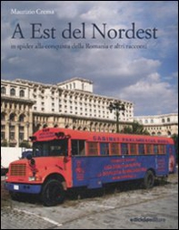 A est del Nordest. In spider alla conquista della Romania e altri racconti - Librerie.coop
