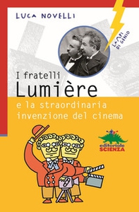 I fratelli Lumière e la straordinaria invenzione del cinema - Librerie.coop