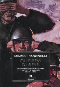 Guerra di spie. I servizi segreti fascisti, nazisti e alleati. 1939-1943 - Librerie.coop