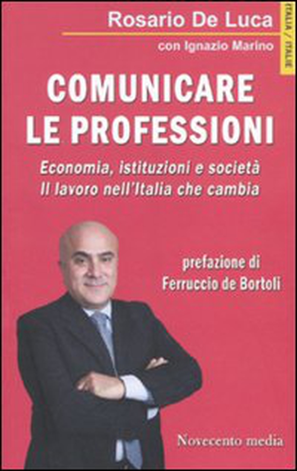 Comunicare le professioni. Economia, istituzioni e società. Il lavoro nell'Italia che cambia - Librerie.coop Comunicare le professioni. Economia, istituzioni e società. Il lavoro nell'Italia che cambia - Librerie.coop
