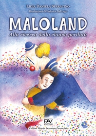 Maloland. Alla ricerca della chiave perduta - Librerie.coop Maloland. Alla ricerca della chiave perduta - Librerie.coop