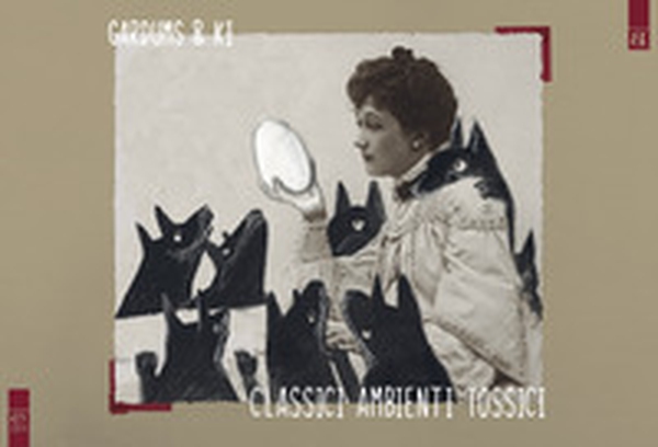 Classici ambienti tossici. Un album ricordo - Librerie.coop Classici ambienti tossici. Un album ricordo - Librerie.coop