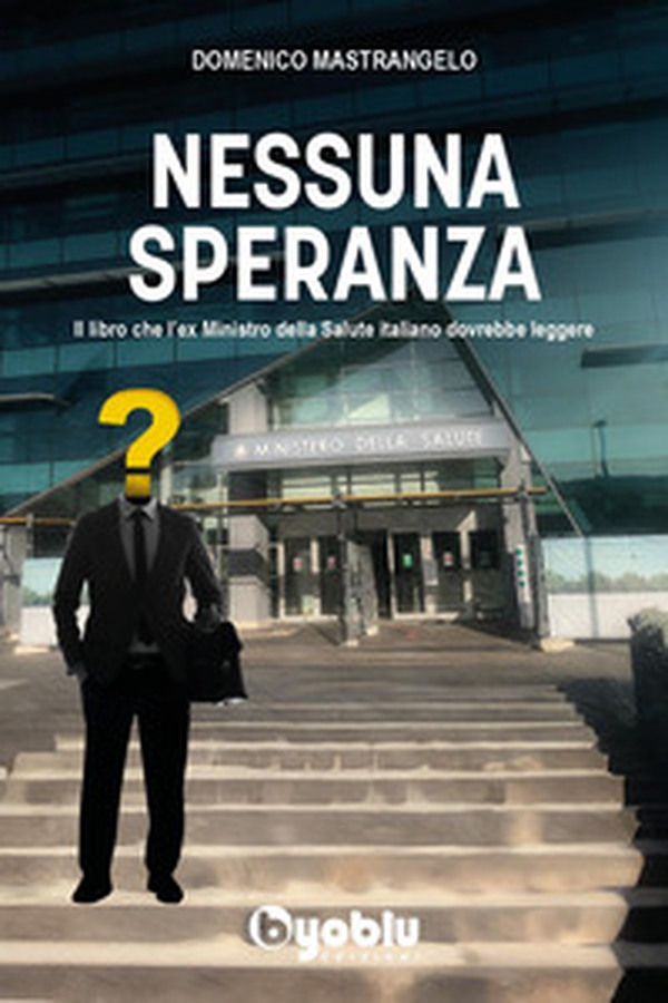 Nessuna speranza. Il libro che l'ex ministro della salute italiano dovrebbe leggere - Librerie.coop Nessuna speranza. Il libro che l'ex ministro della salute italiano dovrebbe leggere - Librerie.coop
