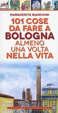 101 cose da fare a Bologna almeno una volta nella vita - Librerie.coop 101 cose da fare a Bologna almeno una volta nella vita - Librerie.coop