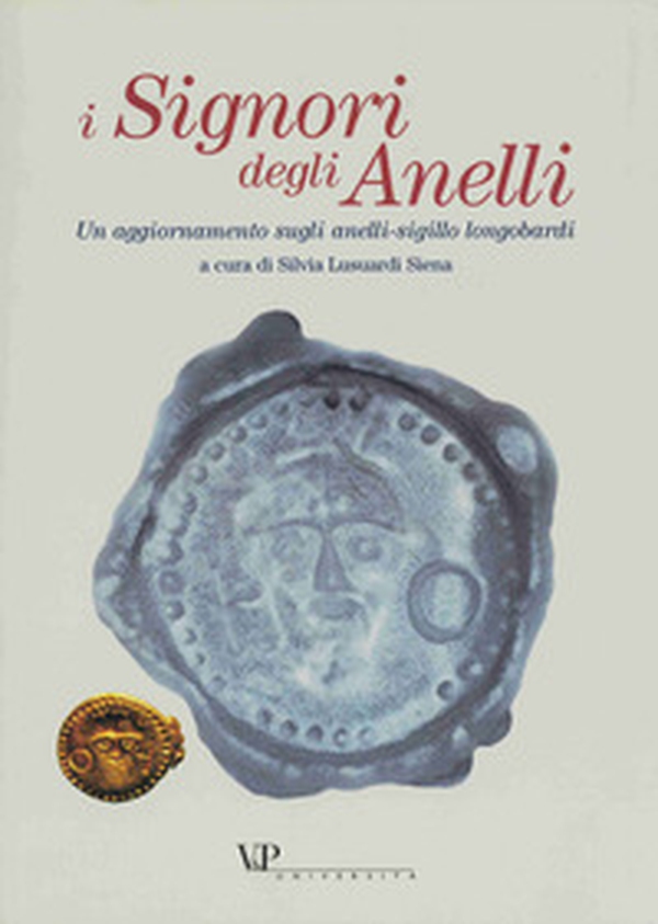 I signori degli anelli. Un aggiornamento sugli anelli-sigillo longobardi. Atti della giornata di studio (Milano, 17 maggio 2001) - Librerie.coop I signori degli anelli. Un aggiornamento sugli anelli-sigillo longobardi. Atti della giornata di studio (Milano, 17 maggio 2001) - Librerie.coop