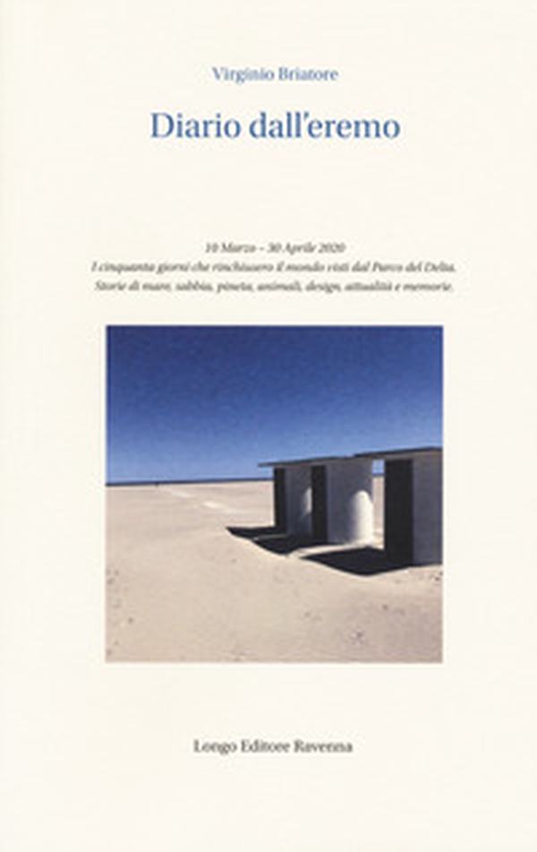 Diario dall'eremo. 10 marzo-30 aprile 2020. I cinquanta giorni che rinchiusero il mondo visti dal Parco del Delta. Storie di mare, sabbia, pineta, animali, design, attualità e memorie - Librerie.coop Diario dall'eremo. 10 marzo-30 aprile 2020. I cinquanta giorni che rinchiusero il mondo visti dal Parco del Delta. Storie di mare, sabbia, pineta, animali, design, attualità e memorie - Librerie.coop