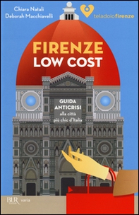 Firenze low cost. Guida anticrisi alla città più chic d'Italia - Librerie.coop