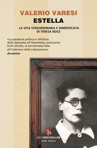 Estella. La vita straordinaria e dimenticata di Teresa Noce - Librerie.coop