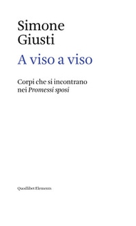 A viso a viso. Corpi che si incontrano nei Promessi sposi - Librerie.coop A viso a viso. Corpi che si incontrano nei Promessi sposi - Librerie.coop