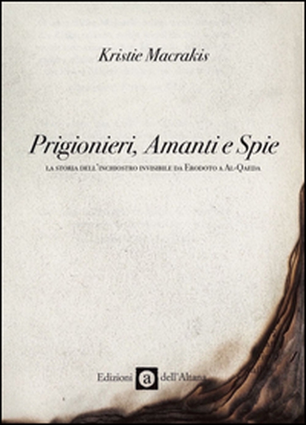 Prigionieri, amanti e spie. La storia dell'inchiostro invisibile da Erodoto a Al-Qaeda - Librerie.coop Prigionieri, amanti e spie. La storia dell'inchiostro invisibile da Erodoto a Al-Qaeda - Librerie.coop