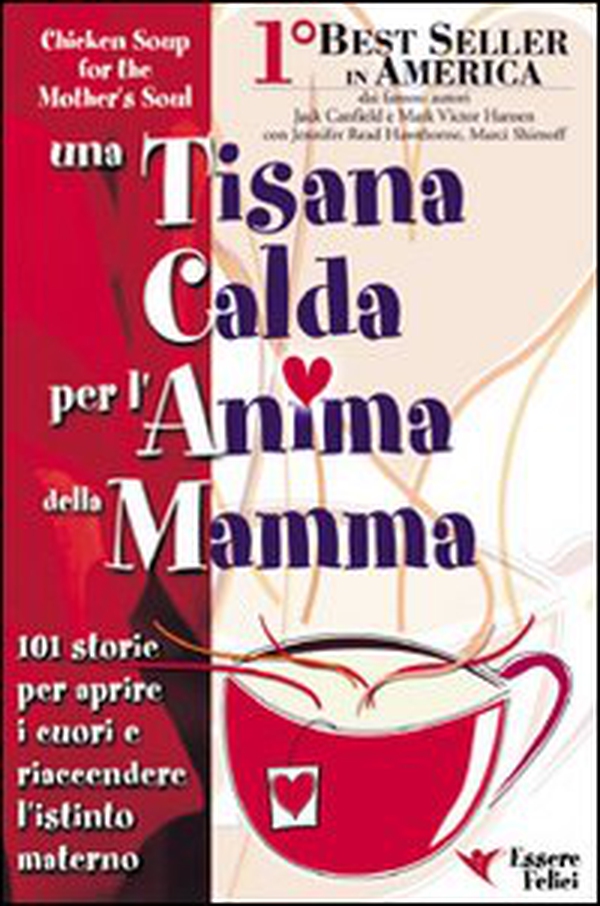 Una tisana calda per l'anima della mamma. 101 storie per aprire i cuori e riaccendere l'istinto materno - Librerie.coop Una tisana calda per l'anima della mamma. 101 storie per aprire i cuori e riaccendere l'istinto materno - Librerie.coop