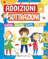 Addizioni e sottrazioni. Metodo. Esercizi. Giochi - Librerie.coop Addizioni e sottrazioni. Metodo. Esercizi. Giochi - Librerie.coop