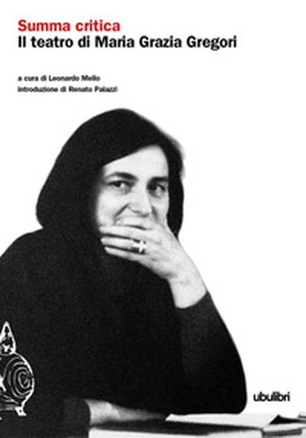 Summa critica. Il teatro di Maria Grazia Gregori - Librerie.coop Summa critica. Il teatro di Maria Grazia Gregori - Librerie.coop