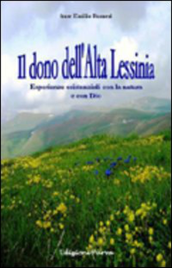 Il dono dell'alta Lessinia. Esperienze esistenziali con la natura e con Dio - Librerie.coop Il dono dell'alta Lessinia. Esperienze esistenziali con la natura e con Dio - Librerie.coop