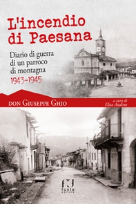 L'incendio di Paesana. Diario di guerra di un parroco di montagna 1943-1945 - Librerie.coop L'incendio di Paesana. Diario di guerra di un parroco di montagna 1943-1945 - Librerie.coop