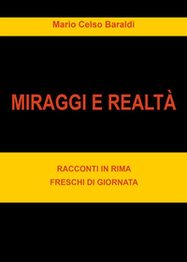 Miraggi di realtà. Racconti in rima freschi di giornata - Librerie.coop Miraggi di realtà. Racconti in rima freschi di giornata - Librerie.coop