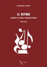 Il ritmo. Elementi di teoria e pratica ritmica. Primo corso - Librerie.coop