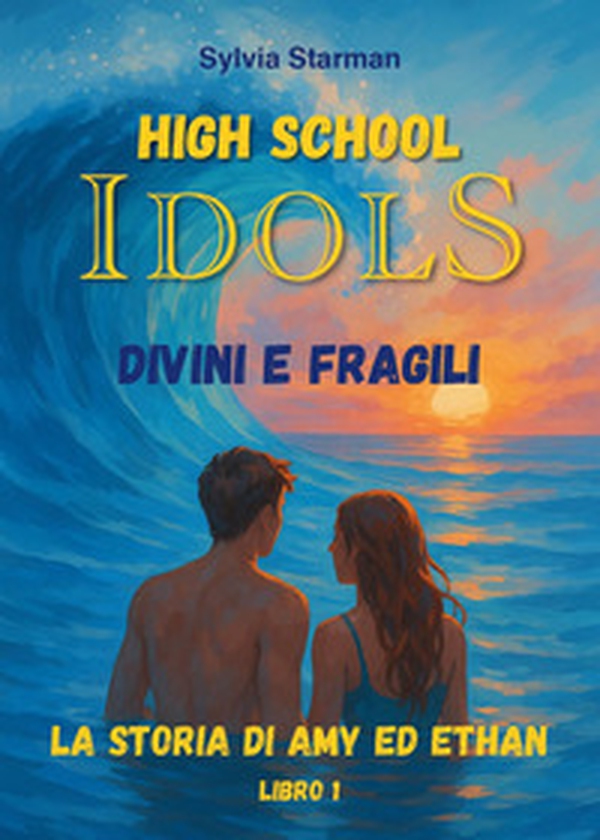 High school idols. Divini e fragili. La storia di Amy ed Ethan - Vol. 1 - Librerie.coop
