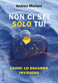 Non ci sei solo tu! Caino: lo sguardo invidioso - Librerie.coop