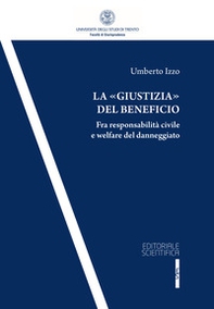 La «giustizia» del beneficio. Fra responsabilità civile e welfare del danneggiato - Librerie.coop