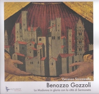 Benozzo Gozzoli. La Madonna in gloria con la città di Sermoneta - Librerie.coop