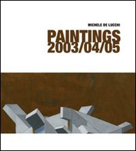 Michele De Lucchi. Paintings 2003/04/05. Ediz. italiana e inglese - Librerie.coop