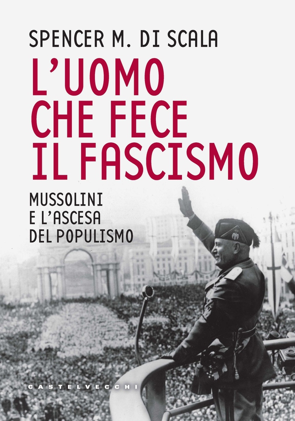 L'uomo che fece il fascismo - Librerie.coop L'uomo che fece il fascismo - Librerie.coop