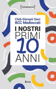 I nostri primi 10 anni. Club Giovani Soci BCC Mediocrati - Librerie.coop