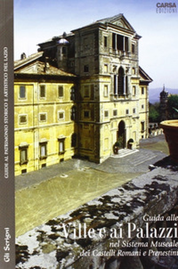 Guide alle ville e ai palazzi. Nel sistema museale dei Castelli Romani e Prenestini - Librerie.coop Guide alle ville e ai palazzi. Nel sistema museale dei Castelli Romani e Prenestini - Librerie.coop