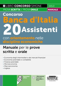 Concorso Banca d'Italia. 20 assistenti con orientamento nelle discipline economiche. Manuale per le prove scritte e orale - Espansioni online. Manuale per le prove scritte e orale - Librerie.coop