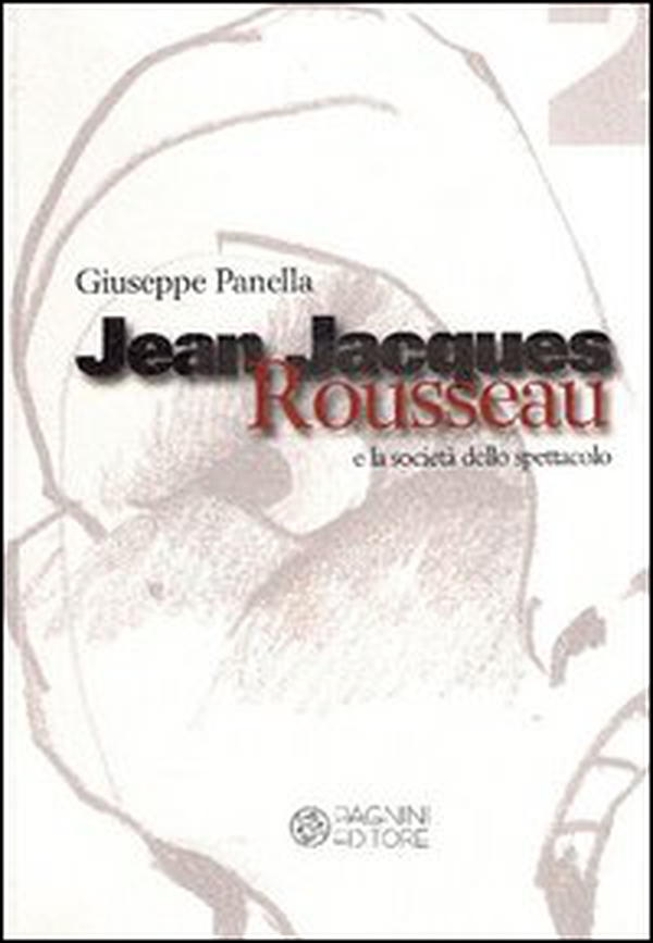 Jean-Jacques Rousseau e la società dello spettacolo - Librerie.coop Jean-Jacques Rousseau e la società dello spettacolo - Librerie.coop