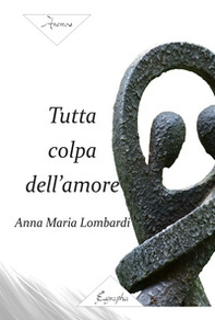 Tutta colpa dell'amore - Librerie.coop Tutta colpa dell'amore - Librerie.coop